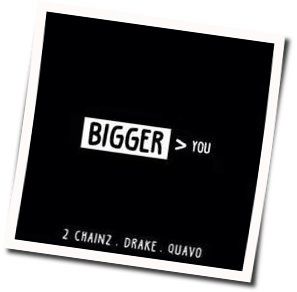 Bigger Than You by 2 Chainz