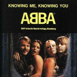 Knowing Me Knowing You  by ABBA