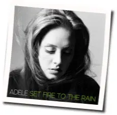 Set Fire To The Rain  by Adele