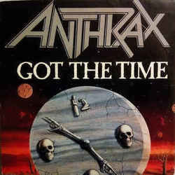 Got The Time by Anthrax