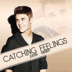 Catching Feelings  by Justin Bieber