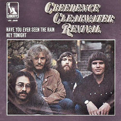 Have You Ever Seen The Rain  by Creedence Clearwater Revival