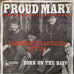 Proud Mary  by Creedence Clearwater Revival