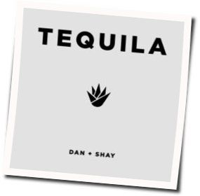 Tequila by Dan + Shay