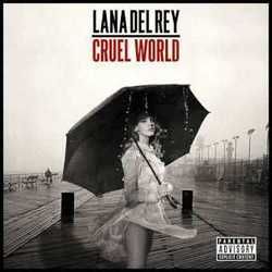 Cruel World by Lana Del Rey