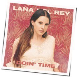 Doin Time  by Lana Del Rey
