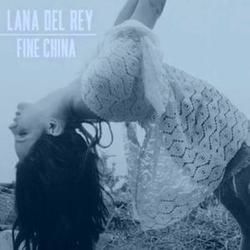 Fine China  by Lana Del Rey
