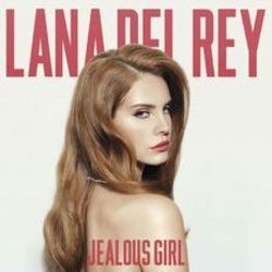 Jealous Girl by Lana Del Rey
