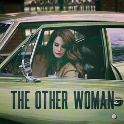 The Other Woman by Lana Del Rey