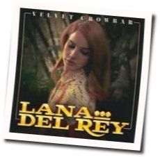 Velvet Crowbar by Lana Del Rey