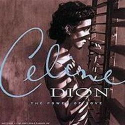 The Power Of Love  by Celine Dion