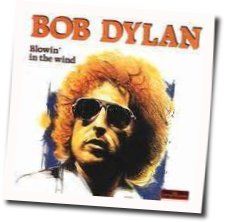 Blowing In The Wind  by Bob Dylan