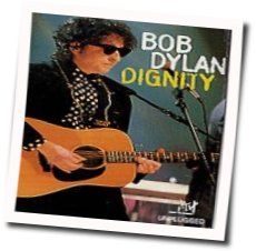 Dignity by Bob Dylan
