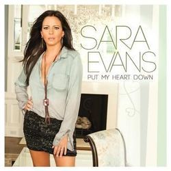 Put My Heart Down  by Sara Evans