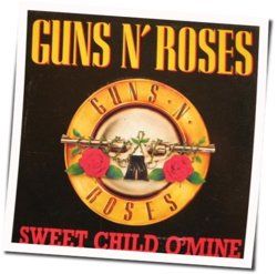 Sweet Child O Mine  by Guns N' Roses