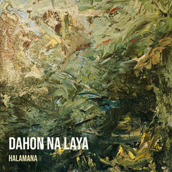 Dahon Na Laya by Halamana