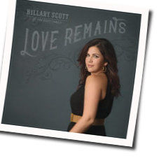 Love Remains by Hillary Scott And The Scott Family