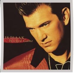 Wicked Game  by Chris Isaak
