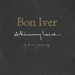 Skinny Love by Bon Iver