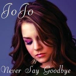 Never Say Goodbye by JoJo