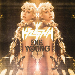 Die Young  by Kesha