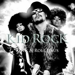 Rock N Roll Jesus by Kid Rock