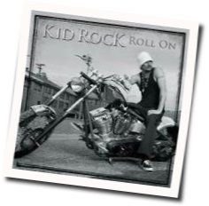 Roll On by Kid Rock
