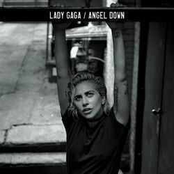 Angel Down  by Lady Gaga