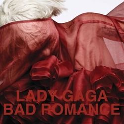 Bad Romance  by Lady Gaga