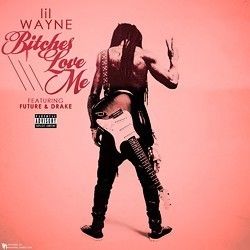 Bitches Love Me by Lil Wayne