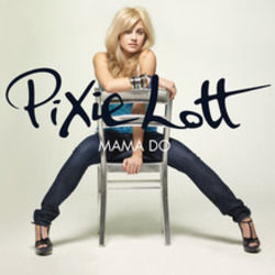 Mama Do Uh Oh Uh Oh by Pixie Lott