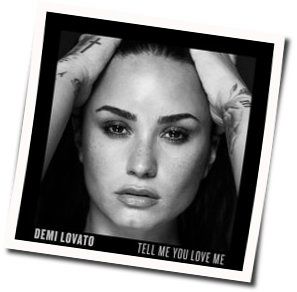 Tell Me You Love Me  by Demi Lovato