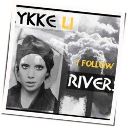 I Follow Rivers by Lykke Li