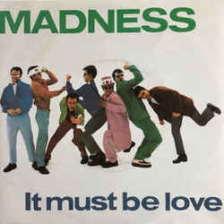 It Must Be Love  by Madness