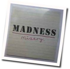 Misery by Madness