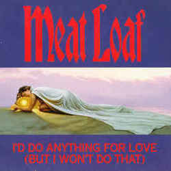 Id Do Anything For Love  by Meat Loaf