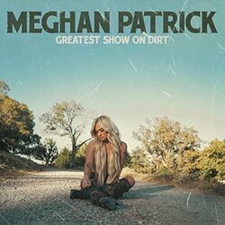 Greatest Show On Dirt by Meghan Patrick