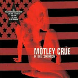 If I Die Tomorrow Acoustic by Mötley Crüe