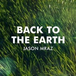 Back To The Earth by Jason Mraz
