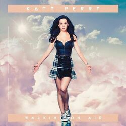 Walking On Air  by Katy Perry