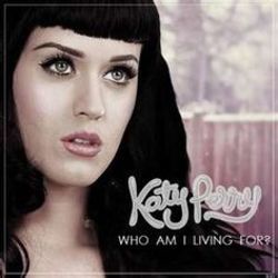 Who Am I Living For by Katy Perry
