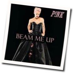 Beam Me Up  by P!nk