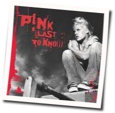 Last To Know by P!nk