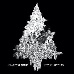 It's Christmas by Planetshakers