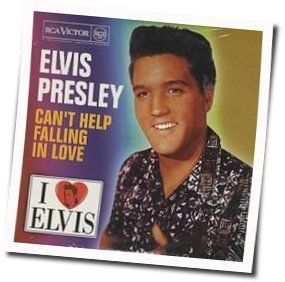 Can't Help Falling In Love With You  by Elvis Presley