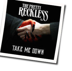 Take Me Down by The Pretty Reckless