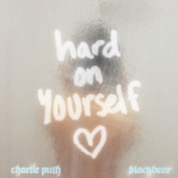 Hard On Yourself by Charlie Puth