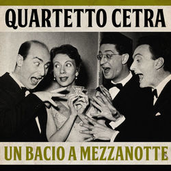 Un Bacio A Mezzanotte by Quartetto Cetra