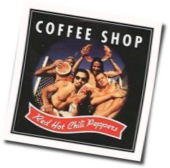 Coffee Shop by Red Hot Chili Peppers