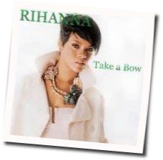 Take A Bow  by Rihanna